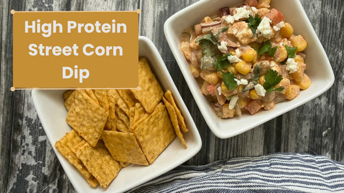 High-Protein Street Corn Dip: A Snack for Better Glucose