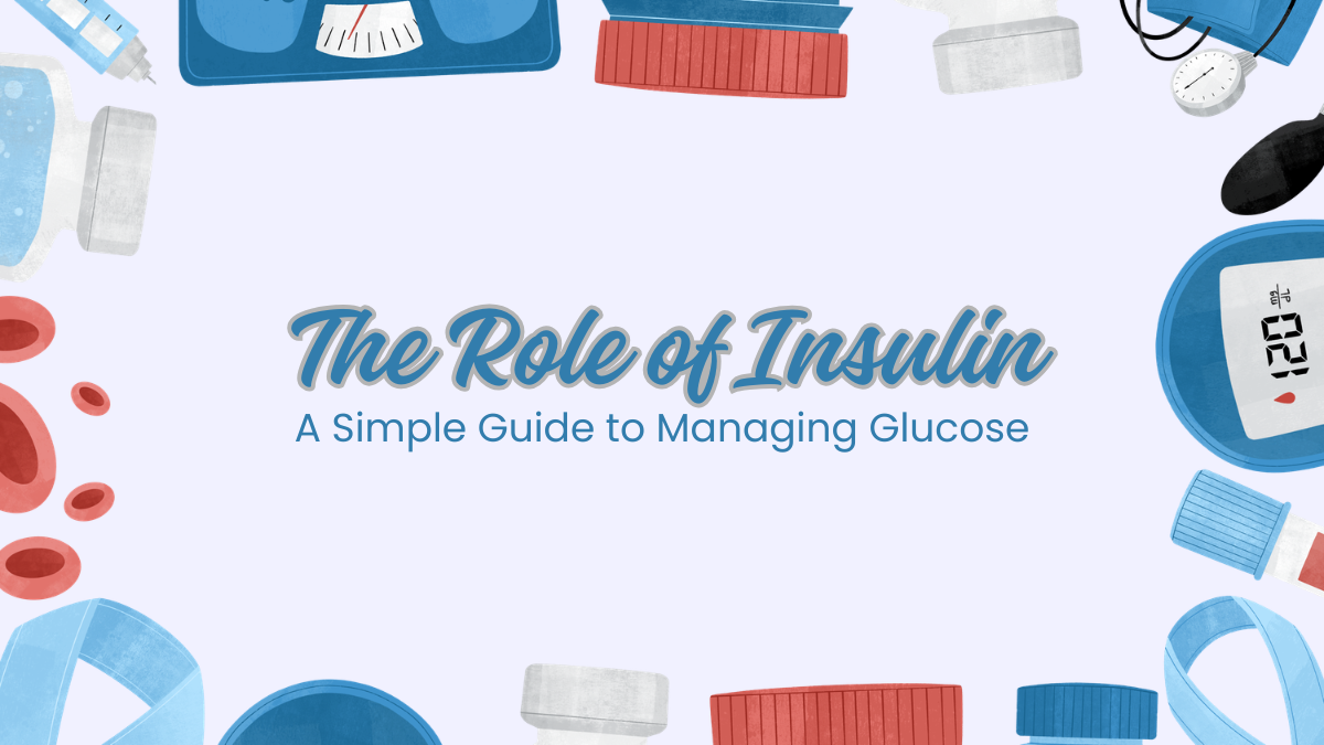 The Role of Insulin: A Simple Guide to Managing Glucose